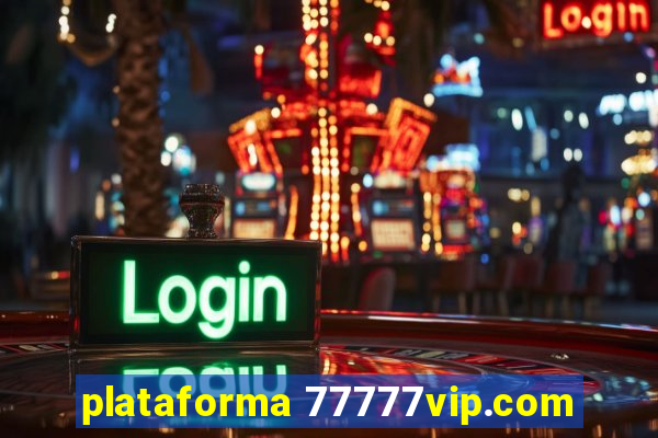 plataforma 77777vip.com